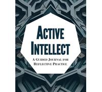 Active Intellect: A Guided Workbook for Reflective Practice