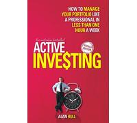 Active Investing: How to Manage Your Portfolio Like a Professional in Less than One Hour a Week