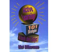 Active Learning: 101 Strategies to Teach Any Subject
