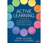 Active Learning: 40 Teaching Methods to Engage Students in Every Class and Every Subject, Grades 6-12 (Corwin Teaching Essentials)