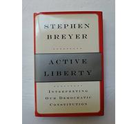 Active Liberty: Interpreting Our Democratic Constitution