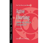 Active Listening: Improve Your Ability to Listen and Lead (J-B CCL (Center for Creative Leadership))