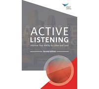 Active Listening: Improve Your Ability to Listen and Lead, Second Edition