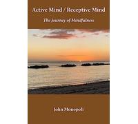 Active Mind / Receptive Mind: The Journey of Mindfulness