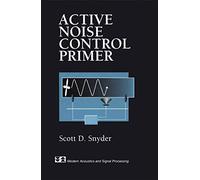 Active Noise Control Primer (Modern Acoustics and Signal Processing)