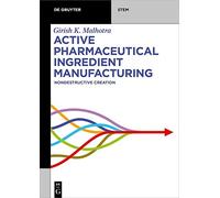 Active Pharmaceutical Ingredient Manufacturing: Nondestructive Creation (De Gruyter STEM)