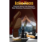 Active Pieces: Practical Advice from America's Most Relentless Tournament Player