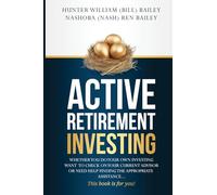 Active Retirement Investing: The Process, What every investor, client or adviser should know about the complex investing process.