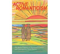 Active Romanticism : The Radical Impulse in Nineteenth-Century and Contemporary Poetic Practice