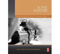 Active Shooter : Preparing for and Responding to a Growing Threat