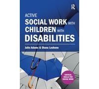 Active Social Work with Children with Disabilities (Critical Skills for Social Work)