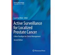 Active Surveillance for Localized Prostate Cancer : A New Paradigm for Clinical Management