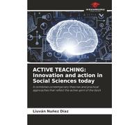 ACTIVE TEACHING: Innovation and action in Social Sciences today: It combines contemporary theories and practical approaches that reflect the active spirit of the book