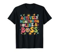 Actively Monitoring Like A Boss, State Testing Teaching T-Shirt