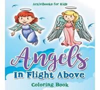 Activibooks For Kids Angels In Flight Above Coloring Book Paperback Activibooks For Kids Multicolor