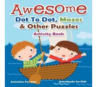 Activibooks For Kids Awesome Dot To Dot, Mazes Other Puzzles Activity Book - Activities Activibooks For Kids Multicolor