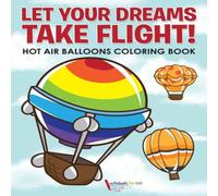 Activibooks For Kids Let Your Dreams Take Flight Hot Air Balloons Coloring Book Paperback Activibooks For Kids Multicolor