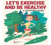 Activibooks For Kids Let's Exercise & Be Healthy: A Coloring Book Paperback Activibooks For Kids Multicolor