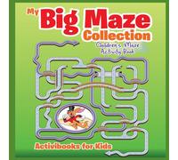 Activibooks For Kids My Big Maze Collection: Children's Maze Activity Book Paperback Activibooks For Kids Multicolor