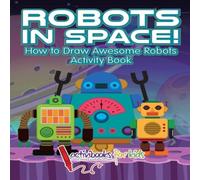 Activibooks For Kids Robots in Space How to Draw Awesome Robots Activity Book Paperback Activibooks For Kids Multicolor