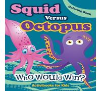 Activibooks For Kids Squid Versus Octopus: Who Would Win? Coloring Book Paperback Activibooks For Kids Multicolor