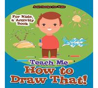 Activibooks For Kids Teach Me How to Draw That For Kids, a Activity Book Paperback Activibooks For Kids Multicolor