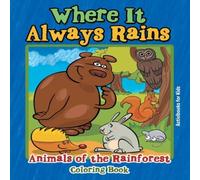 Activibooks For Kids Where It Always Rains: Animals of the Rainforest Coloring Book Activibooks For Kids Multicolor