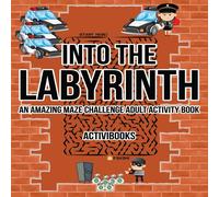 Activibooks Into the Labyrinth: An Amazing Maze Challenge Adult Activity Book Activibooks Multicolor
