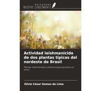 Actividad leishmanicida de dos plantas típicas del nordeste de Brasil: Plantas, leishmaniasis y biotecnología aplicada a la salud