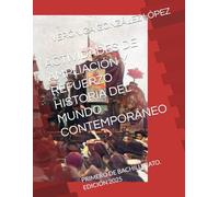 ACTIVIDADES DE AMPLIACIÓN Y REFUERZO HISTORIA DEL MUNDO CONTEMPORÁNEO: PRIMERO DE BACHILLERATO. EDICIÓN 2025 (HISTORIA DEL MUNDO CONTEMPORANEO)