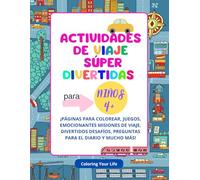 Actividades de Viaje Súper Divertidas para niños 4+: ¡Páginas para colorear, juegos, emocionantes misiones de viaje, divertidos desafíos, preguntas para el diario y mucho más!