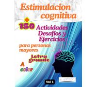 Actividades Desafíos y Ejercicios cognitivos: mas de 150 actividades para personas mayores que ayudan a la prevención del deterioro cognitivo (Libros de ejercicios cognitivos para personas mayores)