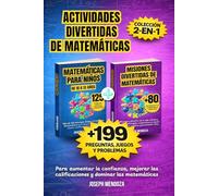Actividades divertidas de matemáticas para niños de 10 a 13 años: Colección 2 en 1: Más de 199 preguntas, juegos y problemas para mejorar la confianza ... (Matemáticas Divertidas para Niños)