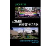 Activism and Post-activism: Korean Documentary Cinema, 1981--2022