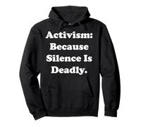 Activism: Because Silence Is Deadly Powerful Message Pullover Hoodie