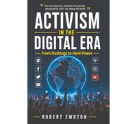 Activism in the Digital Era: From Hashtags to Hard Power