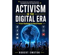 Activism in the Digital Era: From Hashtags to Hard Power