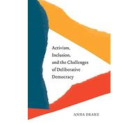 Activism, Inclusion, and the Challenges of Deliberative Democracy