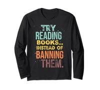 Activism Quote Try Reading Books Instead of Banning Them Long Sleeve T-Shirt
