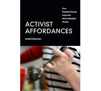 Activist Affordances: How Disabled People Improvise More Habitable Worlds
