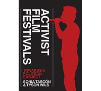 Activist Film Festivals: Towards a Political Subject