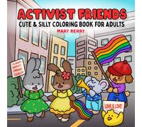 Activist Friends: A cute and silly coloring book for adults and teens (Silly, Fun and Cute Gift Ideas for yourself or others)
