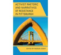 Activist Rhetoric and Narratives of Resistance in Pittsburgh