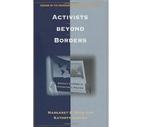 Activists Beyond Borders: Advocacy Networks in International Politics by Keck, Margaret E., Sikkink, Kathryn (1998) Paperback