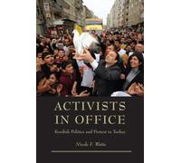 Activists in Office : Kurdish Politics and Protest in Turkey