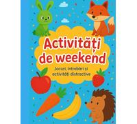 Activități de weekend: Jocuri, întrebări și activități distractive; Carte de colorat și învățat animalele, legumele și fructele pentru copii; Pagini ... si educative; 90+pagini; Vârstă 8-10 ani