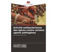 Activité antibactérienne des épices contre certains agents pathogènes: Les remèdes de cuisine