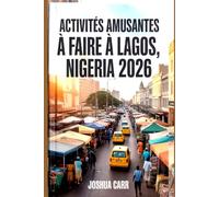 ACTIVITÉS AMUSANTES À FAIRE À LAGOS,NIGERIA 2026: Attractions, cuisine de rue, vie nocturne, plages, festivals et conseils locaux pour les voyageurs novices
