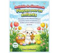 Activités de dévotion de Pâques pour les enfants: Des prières et des réflexions bibliques amusantes, faciles et inspirantes pour fortifier la foi et célébrer la victoire du Christ