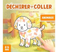 Activités Manuelles 2-5 Ans Animaux: Bricolages à Déchirer et Coller, pour Développer la Créativité et la Motricité Fine de Votre Enfant !